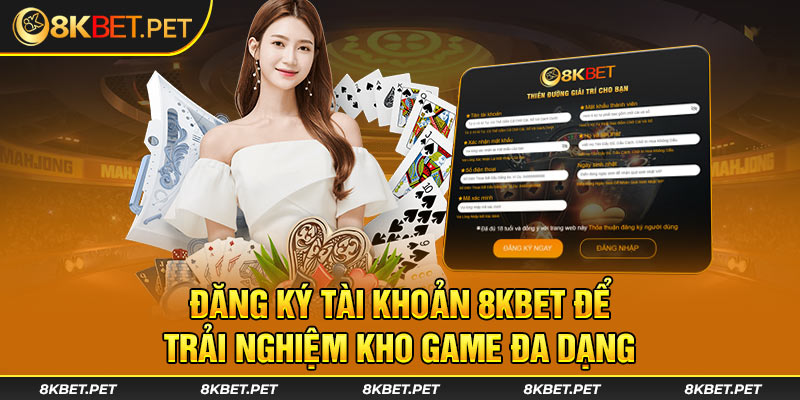 Đăng ký tài khoản 8KBET để trải nghiệm kho game đa dạng