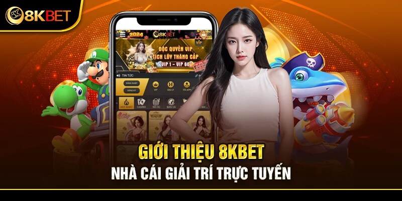 Giới thiệu 8KBet cho người chơi mới tham gia