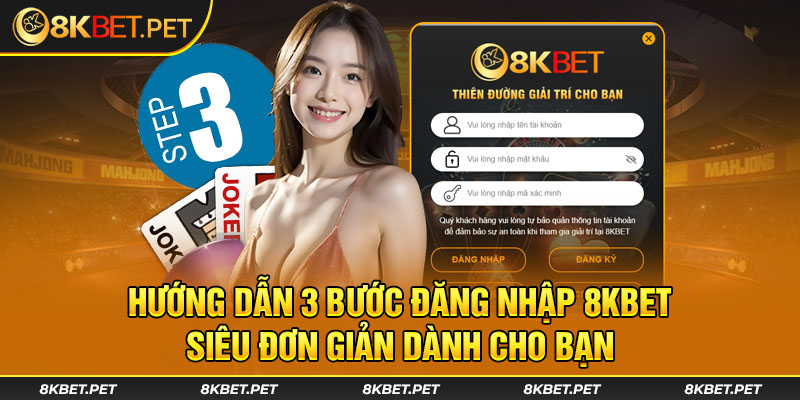 Hướng dẫn 3 bước đăng nhập 8Kbet siêu đơn giản dành cho bạn