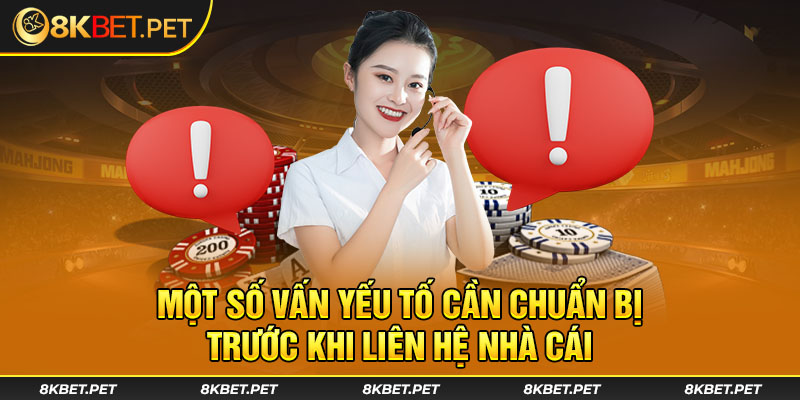 Một số vấn yếu tố cần chuẩn bị trước khi liên hệ nhà cái