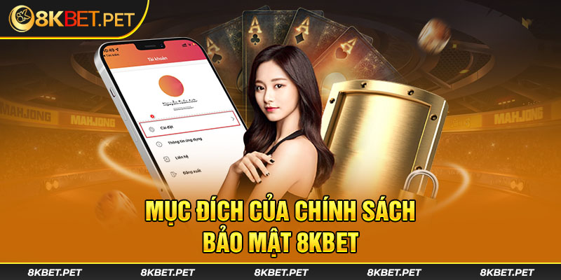 Mục đích của chính sách bảo mật 8KBET 