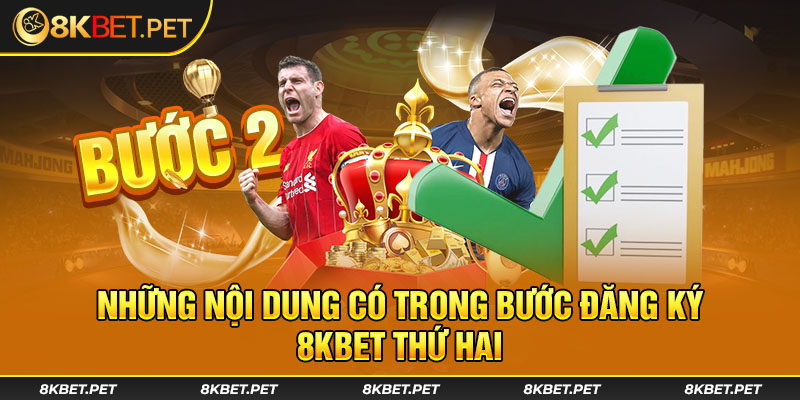 Những nội dung có trong bước đăng ký 8Kbet thứ hai