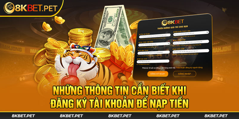 Những thông tin cần biết khi đăng ký tài khoản để nạp tiền