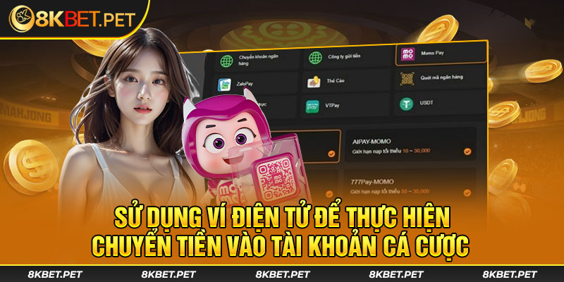 Sử dụng ví điện tử để thực hiện chuyển tiền vào tài khoản cá cược