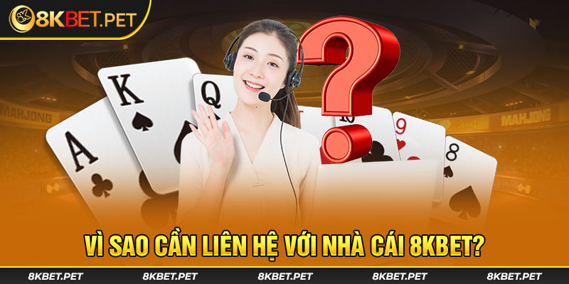 Vì sao cần liên hệ với nhà cái 8KBET?