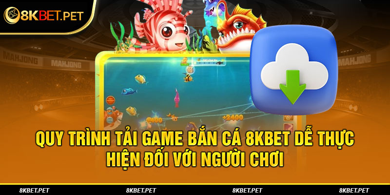 Quy trình tải game bắn cá dễ thực hiện đối với người chơi