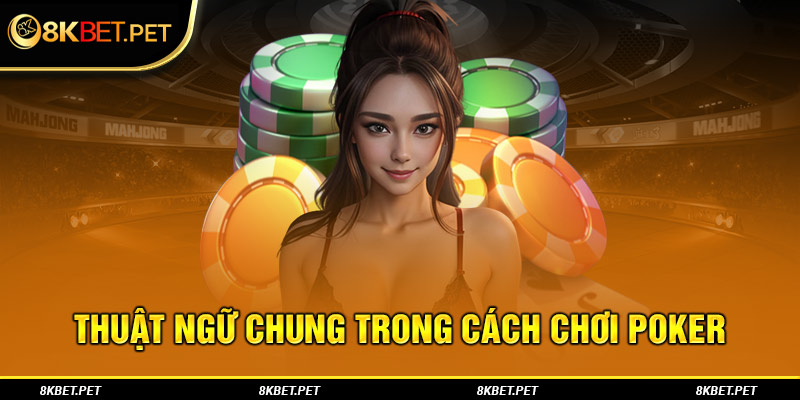 Thuật ngữ chung trong cách chơi Poker