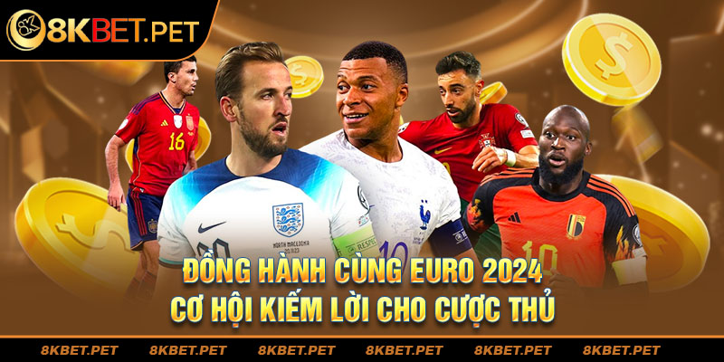 Đồng Hành Cùng Euro 2024 - Cơ Hội Kiếm Lời Cho Cược Thủ