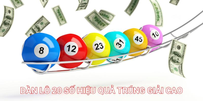 Phương pháp dàn lô 20 số mang lại hiệu quả trúng giải cao