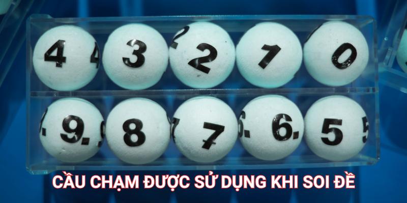 Phương pháp cầu chạm được sử dụng phổ biến khi soi đề