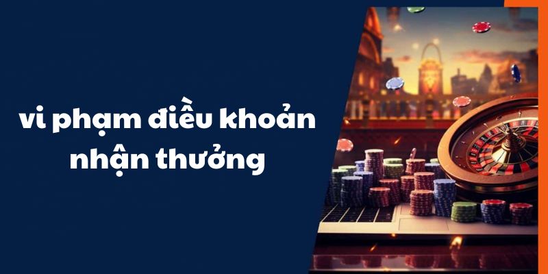 Xử lý vi phạm gian lận nhận thưởng