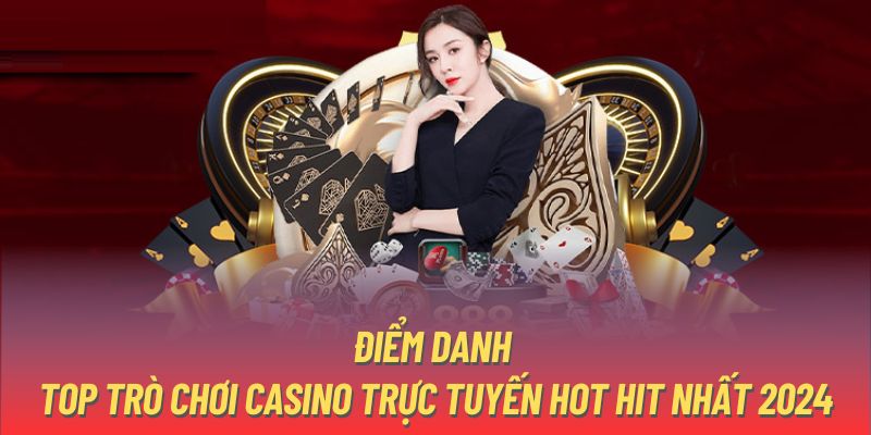 Điểm danh top trò chơi casino trực tuyến hot hit nhất 2024